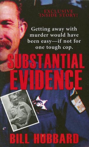 Substantial Evidence : Getting Away with Murder Would Have Been Easy - If Not for One Tough Cop