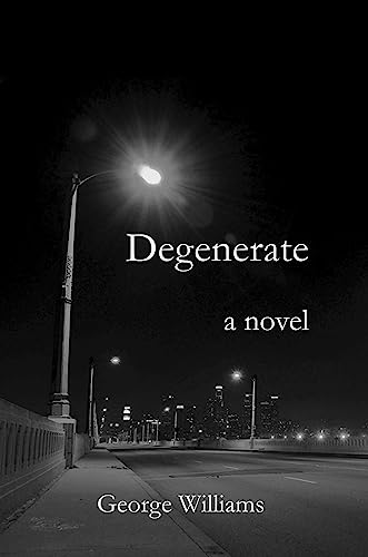 Degenerate: A Novel (9781933896342) by Williams, George