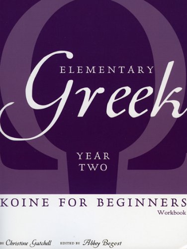 Stock image for Elementary Greek: Koine for Beginners: Year Two Workbook for sale by SecondSale