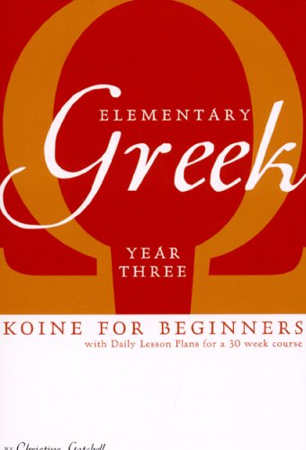 Stock image for Elementary Greek: Koine for Beginners: Year Three Textbook for sale by ThriftBooks-Atlanta