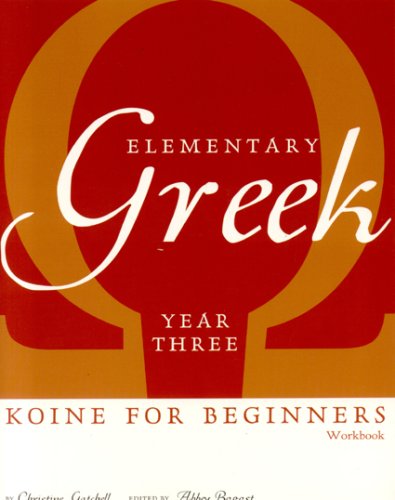 Stock image for Elementary Greek: Koine for Beginners: Year Three Workbook for sale by HPB-Red