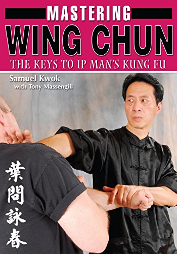 9781933901268: Mastering Wing Chun: The Keys to IP Man's Kung Fu