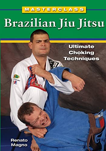 Stock image for Masterclass Brazilian Jiu Jitsu: Ultimate Choking Techniques (Paperback or Softback) for sale by BargainBookStores