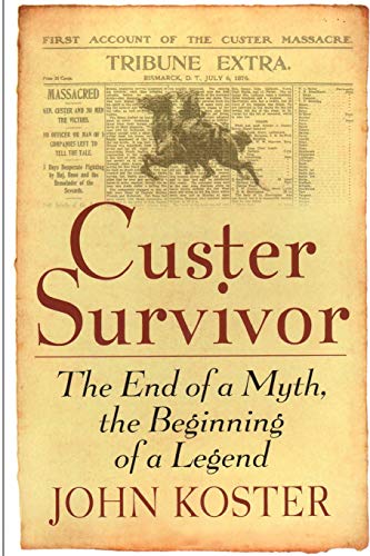 Stock image for Custer Survivior : The End of a Myth, the Beginning of a Legend for sale by Better World Books