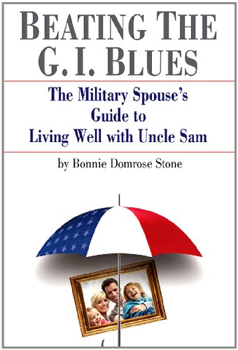 Stock image for Beating the G.I. Blues: The Military Spouse's Guide to Living Well with Uncle Sam for sale by ThriftBooks-Atlanta