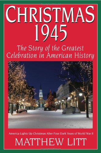 Beispielbild fr Christmas 1945: The Greatest Celebration in American History zum Verkauf von Dream Books Co.