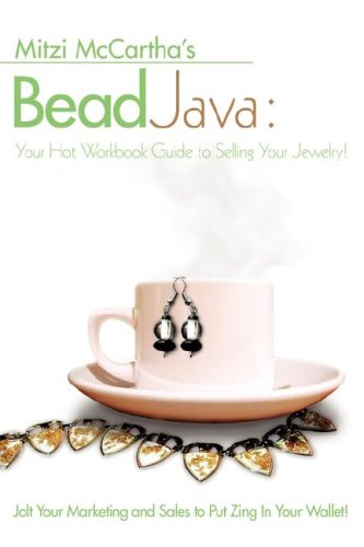 Stock image for Bead Java: Your Hot Workbook Guide To Selling Your Jewelry! for sale by dsmbooks