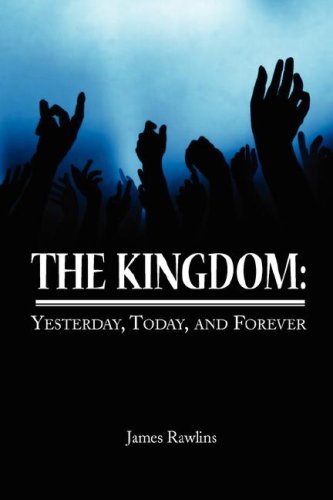 Imagen de archivo de The Kingdom: Yesterday, Today, and Forever a la venta por Ergodebooks