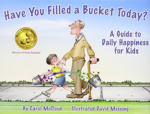 Stock image for Have You Filled a Bucket Today? A Guide to Daily Happiness for Kids for sale by Goodwill of Colorado