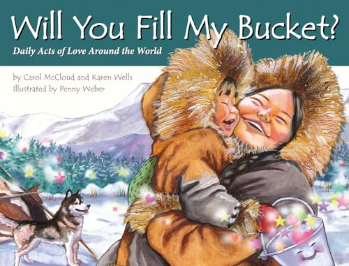 Stock image for Will You Fill My Bucket? Daily Acts of Love Around the World : Daily Acts of Love Around the World for sale by Better World Books: West
