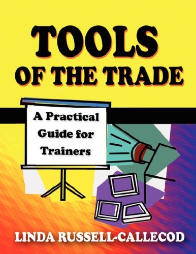 Imagen de archivo de Tools of the Trade: A Practical Guide for Trainers a la venta por -OnTimeBooks-