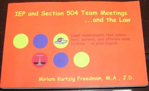 9781933918327: IEP and Section 504 Team Meetings - and the Law: Legal requirements that educators, parents, and officials need to know - in plain English