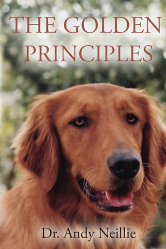 Imagen de archivo de The Golden Principles: Life and Leadership Lessons from a Rescued Dog a la venta por Ergodebooks