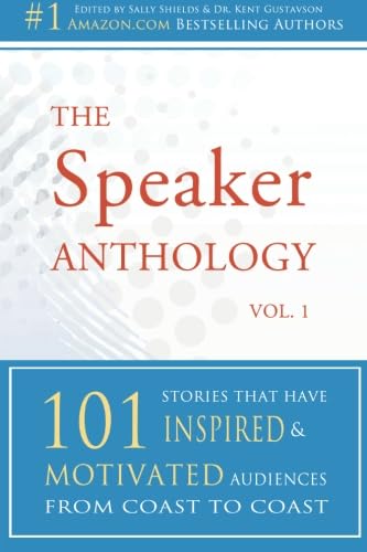 9781933918624: The Speaker Anthology, Vol 1: 101 Stories That Have Inspired and Motivated Audiences from Coast to Coast