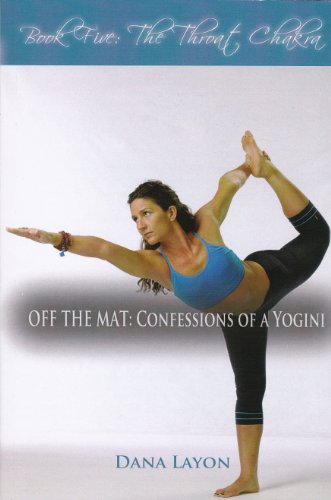 Off the Mat Confessions of a Yogini Book Four the Heart Chakra
