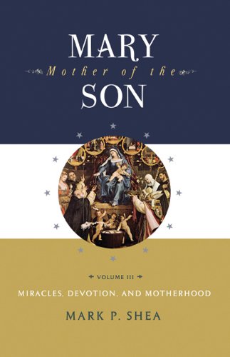 Beispielbild fr Mary, Mother of the Son: Volume Three: Miracles, Devotions, and Motherhood zum Verkauf von ThriftBooks-Dallas