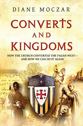 Beispielbild fr Converts and Kingdoms- How the Church Converted the Pagan West and How We Can Do It Again zum Verkauf von BookHolders
