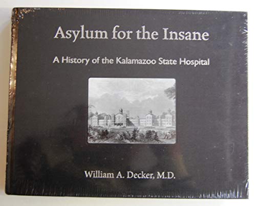 

Asylum for the Insane: A History of the Kalamazoo State Hospital