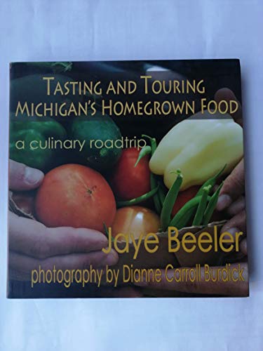 Stock image for Tasting and Touring Michigan's Homegrown Food : A Culinary Roadtrip for sale by Better World Books