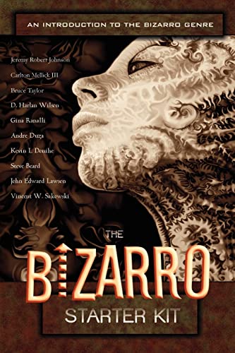 The Bizarro Starter Kit (Orange) (9781933929002) by Carlton Mellick III; Jeremy Robert Johnson; John Edward Lawson; D. Harlan Wilson; Steve Beard; Vincent W. Sakowski; Bruce Taylor; Kevin L. Donihe;...