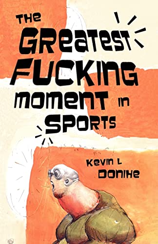 Stock image for The Greatest Fucking Moment In Sports for sale by Ria Christie Collections