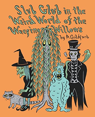 Slub Glub in the Weird World of the Weeping Willows (9781933929873) by Goldfarb, Andrew