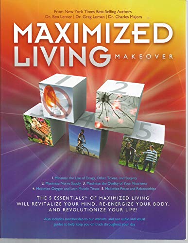 9781933936574: Maximized Living Makeover: The 5 Essentials of Maximized Living Will Revitalize Your Mind, Re-energize Your Body, and Revolutionize Your Life! (Updated Second Edition)