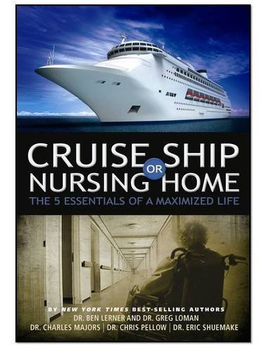 9781933936994: Cruise Ship or Nursing Home: The 5 Essentials of a Maximized Life