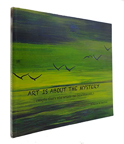 Stock image for Art Is About The Mystery (Maybe that's why artists can be a little odd.) for sale by SecondSale