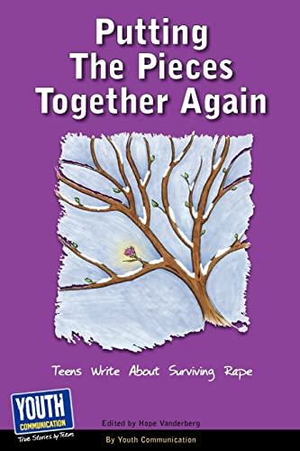 Stock image for Putting the Pieces Together Again: Teens Write about Surviving Rape for sale by ThriftBooks-Atlanta