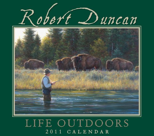 Robert Duncan Life Outdoors 2011 Calendar (9781933941271) by Duncan, Robert