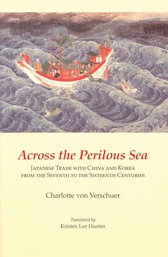 Beispielbild fr Across the Perilous Sea : Japanese Trade with China and Korea from the Seventh to the Sixteenth Centuries zum Verkauf von Better World Books