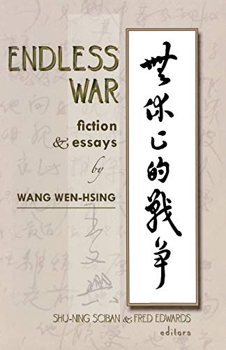 Imagen de archivo de Endless War: Fiction and Essays by Wang Wen-Hsing (Cornell East Asia Series) (Cornell East Asia Series, 158) a la venta por Books Unplugged