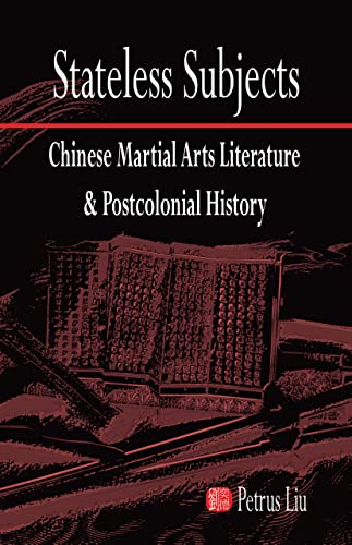 9781933947624: Stateless Subjects: Chinese Martial Arts Literature and Postcolonial History