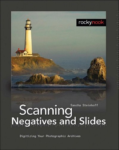 9781933952017: Scanning Negatives and Slides: Digitizing Your Photographic Archives