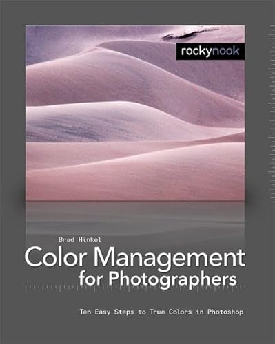 Beispielbild fr Color Management in Digital Photography: Ten Easy Steps to True Colors in Photoshop zum Verkauf von Wonder Book