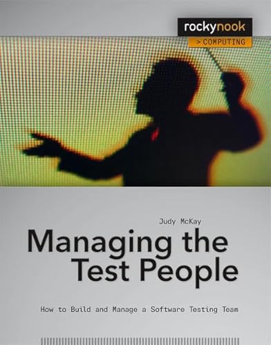 Managing the Test People: A Guide to Practical Technical Management (9781933952123) by Mckay, Judy