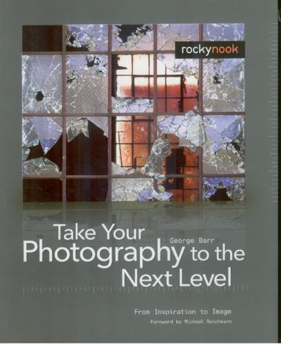 Beispielbild fr Take Your Photography to the Next Level : From Inspiration to Image zum Verkauf von Better World Books