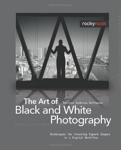 Beispielbild fr The Art of Black and White Photography: Techniques for Creating Superb Images in a Digital Workflow zum Verkauf von SecondSale