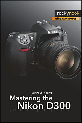 Imagen de archivo de Mastering the Nikon D300: The Rocky Nook Manual a la venta por ThriftBooks-Dallas