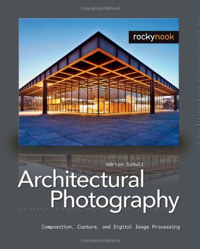 Stock image for Architectural Photography: Composition, Capture, and Digital Image Processing for sale by Goodwill of Colorado