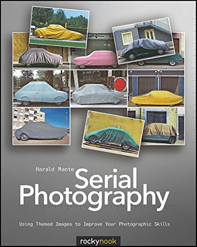 Stock image for Serial Photography: Using Themed Images to Improve Your Photographic Skills for sale by SecondSale