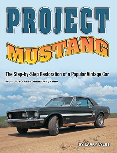 Stock image for Project Mustang: The Step-by-Step Restoration of a Popular Vintage Car (CompanionHouse Books) for sale by HPB-Ruby