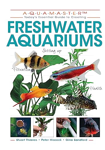 Beispielbild fr Freshwater Aquariums (CompanionHouse Books) Essential Beginner-Friendly Guide to Setting Up Your Tank, Filtration, Health, Fish, Plants, Substrates, Lighting, and More (Aquamaster) zum Verkauf von gwdetroit