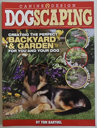 Beispielbild fr Dogscaping : Creating the Perfect Backyard and Garden for You and Your Dog zum Verkauf von Better World Books