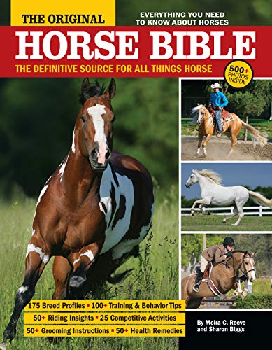 Stock image for The Original Horse Bible: The Definitive Source for All Things Horse (CompanionHouse Books) 175 Breed Profiles, Training Tips, Riding Insights, Competitive Activities, Grooming, and Health Remedies for sale by ZBK Books