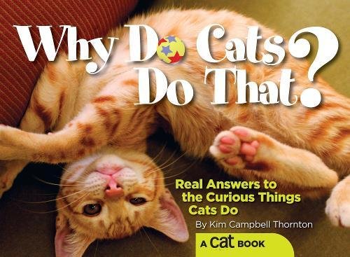 Imagen de archivo de Why Do Cats Do That?: Real Answers to the Curious Things Cats Do? a la venta por SecondSale