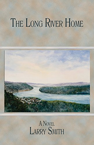 The Long River Home: A Novel (Working Lives Series) (9781933964317) by Smith, Larry