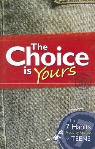 Imagen de archivo de The Choice is Yours: The 7 Habits Activity Guide for Teens a la venta por SecondSale