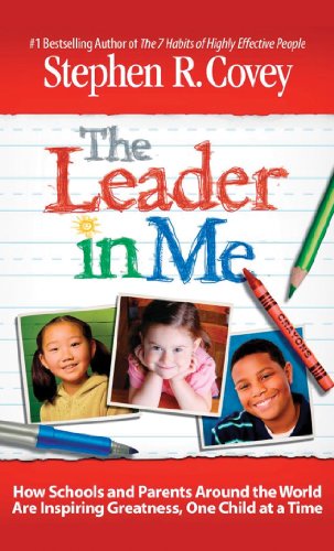 Stock image for The Leader in Me: How Schools and Parents Around the World Are Inspiring Greatness, One Child at a Time for sale by HPB-Diamond